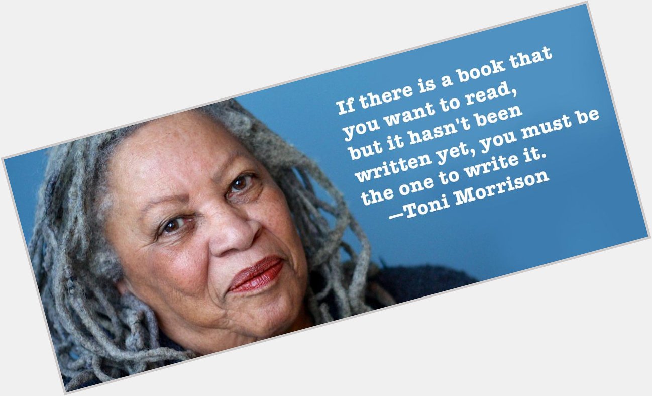 Happy Birthday Nobel Prize- and Pulitzer Prize-winning American novelist author Toni Morrison.  