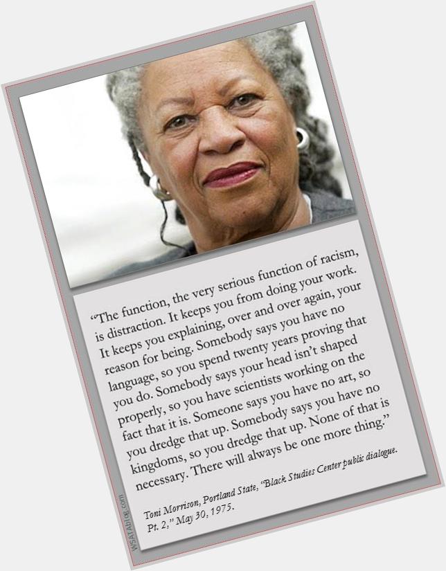 On that note, happy birthday and thank you, Toni Morrison. 

Here\s one of my keepsake quotes from her: 