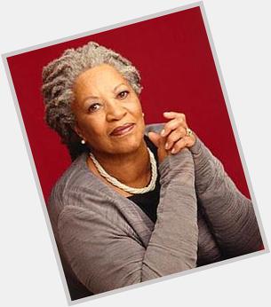  Happy Birthday, today, February 18th, Toni Morrison, Nobel Laureate, Professor, novelist. 