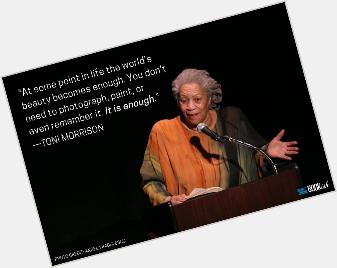 Today, we celebrate Toni Morrison on her birthday.  