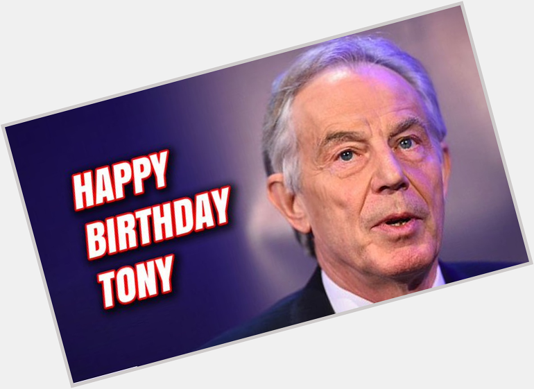  Happy 67th Birthday to Tony Blair!
Its taken years, but hes got his party back from the Corbyn loons! 