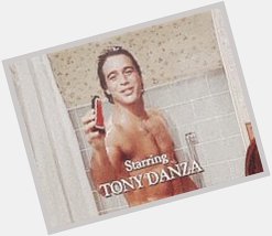 Happy Birthday, TONY DANZA  btd in 