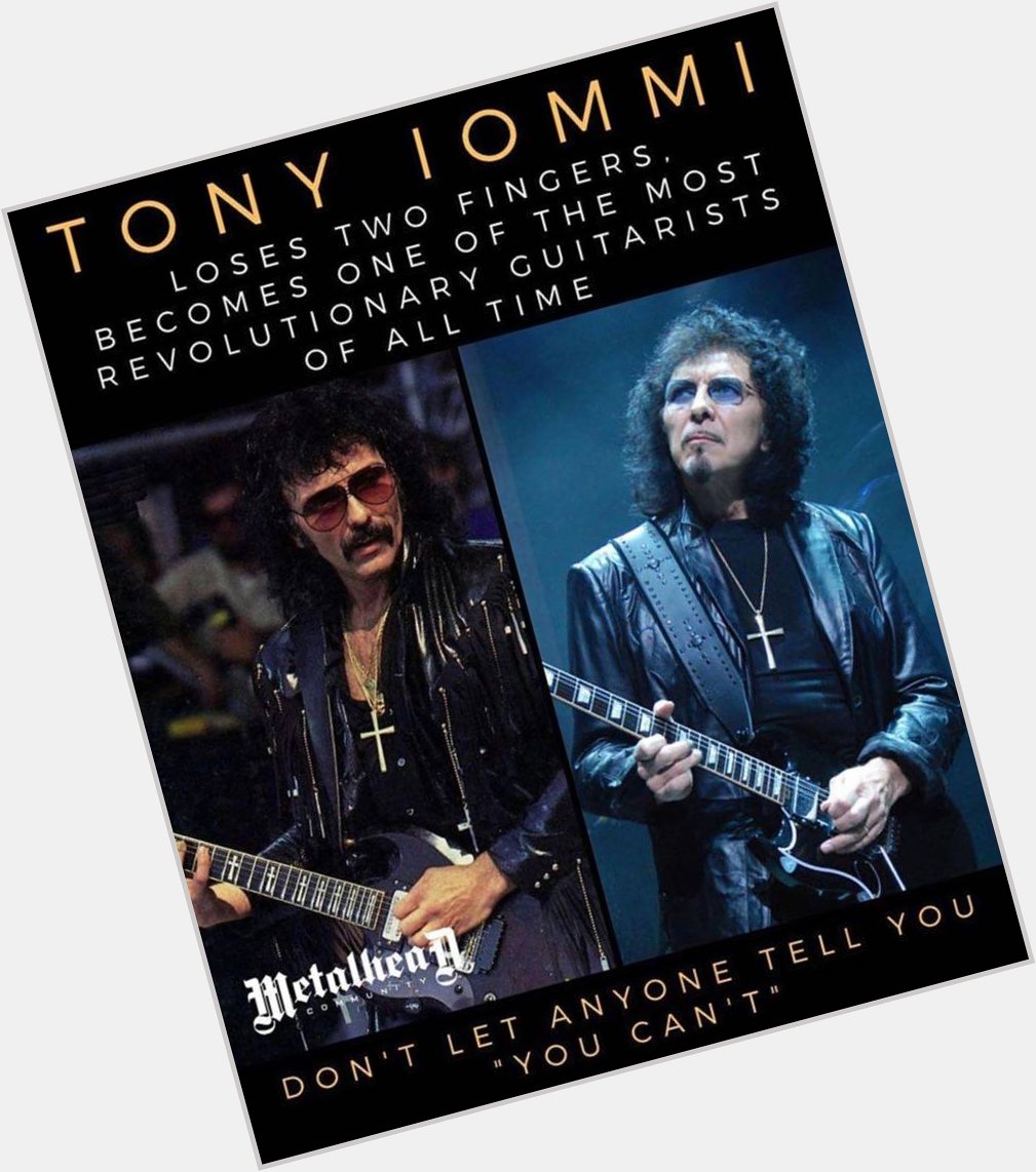 Damn right, happy birthday Tony Iommi 