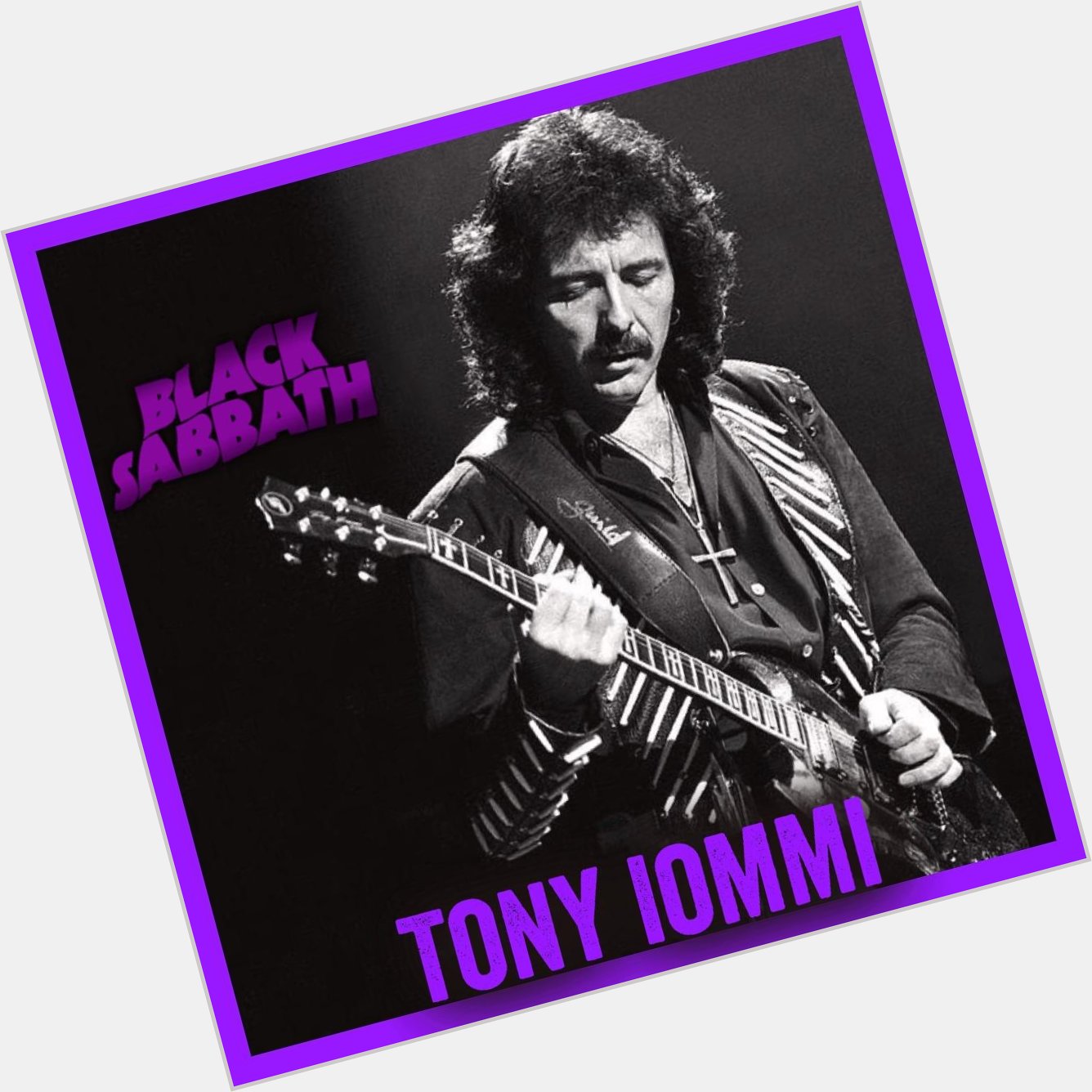 Happy Birthday Tony Iommi 
Guitarist for Black Sabbath 
February 19, 1948 Birmingham, England 