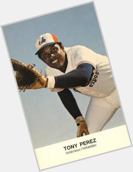 Happy 75th Birthday to Hall of Famer and former Montreal Expos first baseman Tony Perez! 