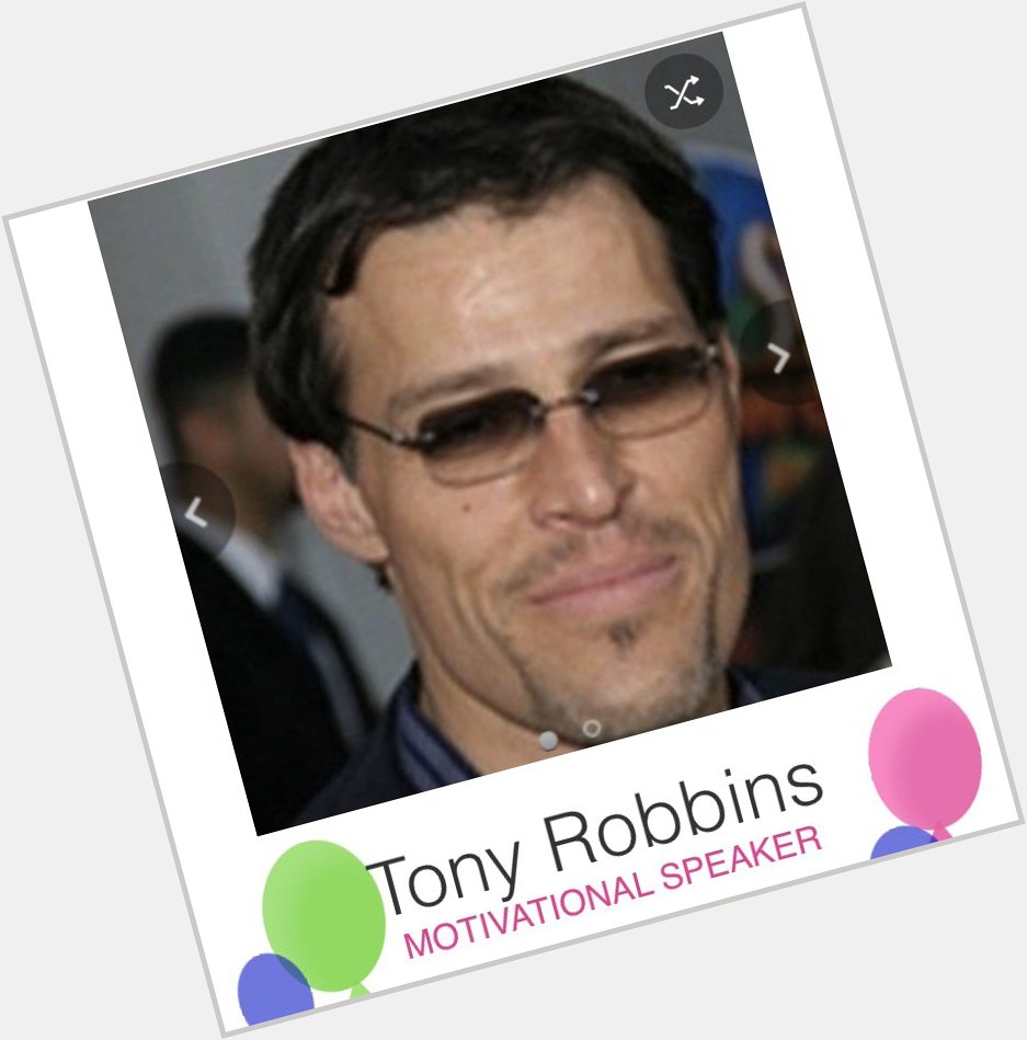 Happy 15th birthday to Tony Robbins!    