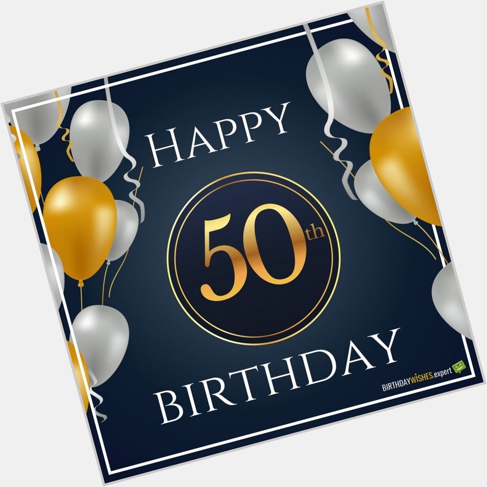 Happy 50th Birthday! Wishing you a wonderful blessed day!  