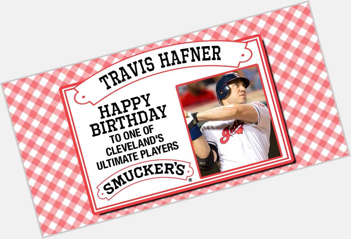  messages: to help us and wish Travis Hafner a happy birthday! 