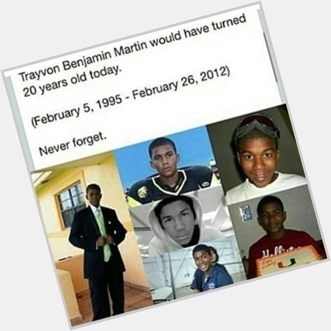 Happy birthday Trayvon Martin 