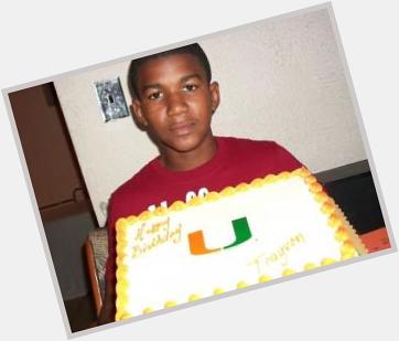 Happy birthday Trayvon Martin. Gone but never forgotten 
