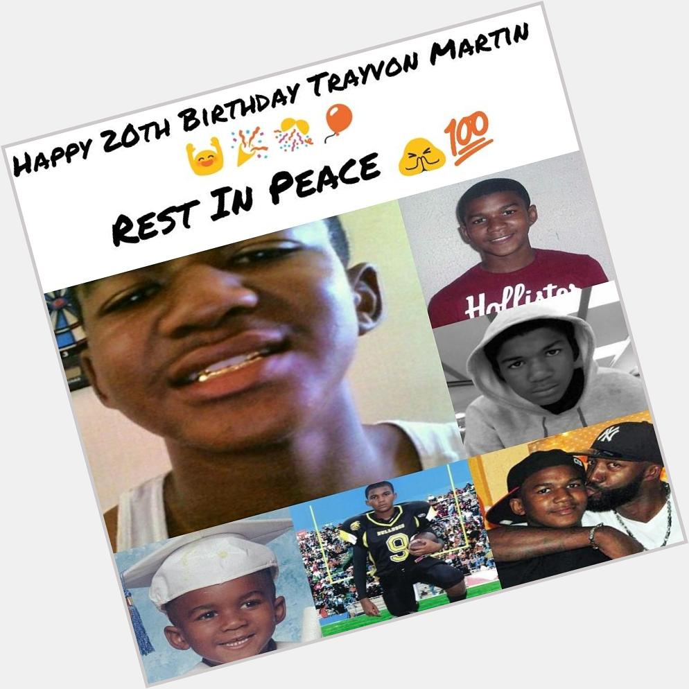 Happy Birthday To Trayvon Martin Also,I Ain\t Forget About You Bruh       