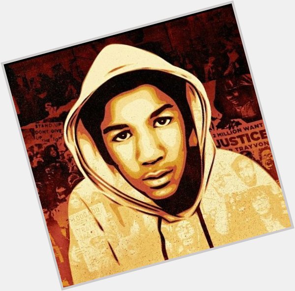 Happy BDay Trayvon Martin....Rip 