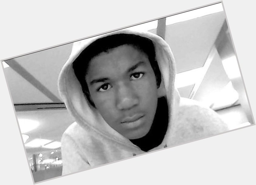 RIP and Happy Birthday Trayvon Martin. 

5/28   