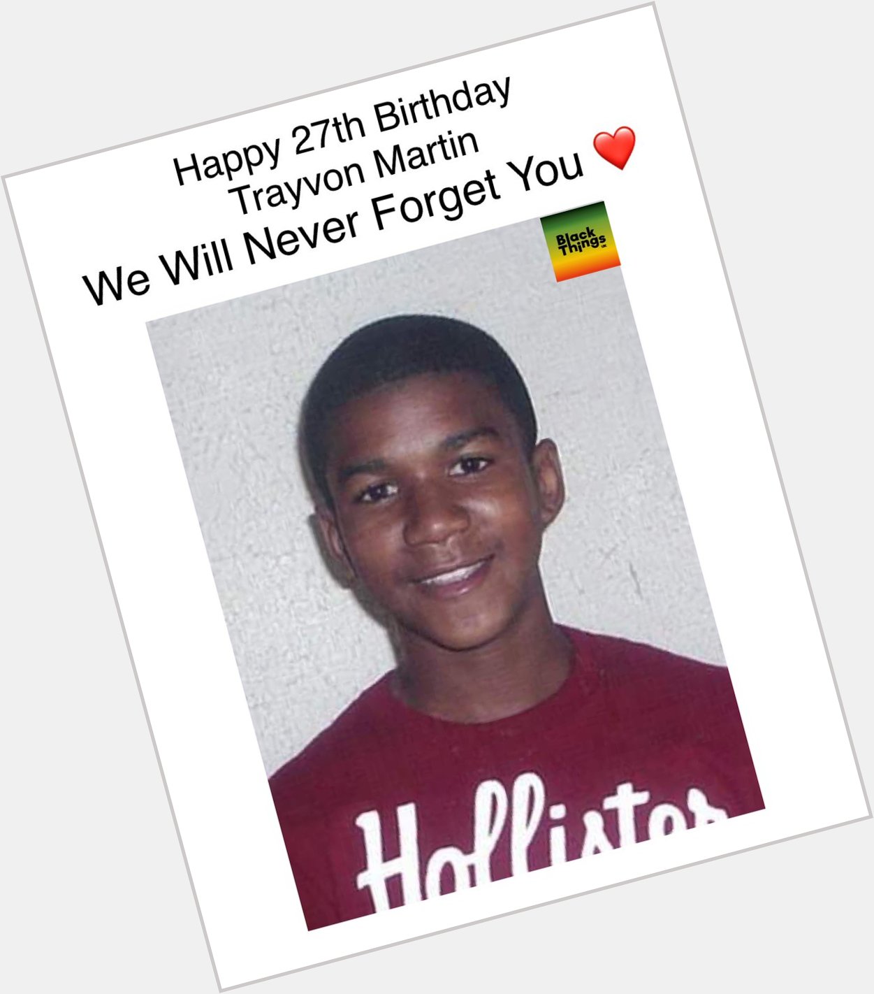 Happy 27th Birthday Trayvon Martin
We Will Never Forget You  