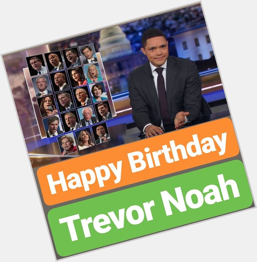 Happy Birthday
Trevor Noah  