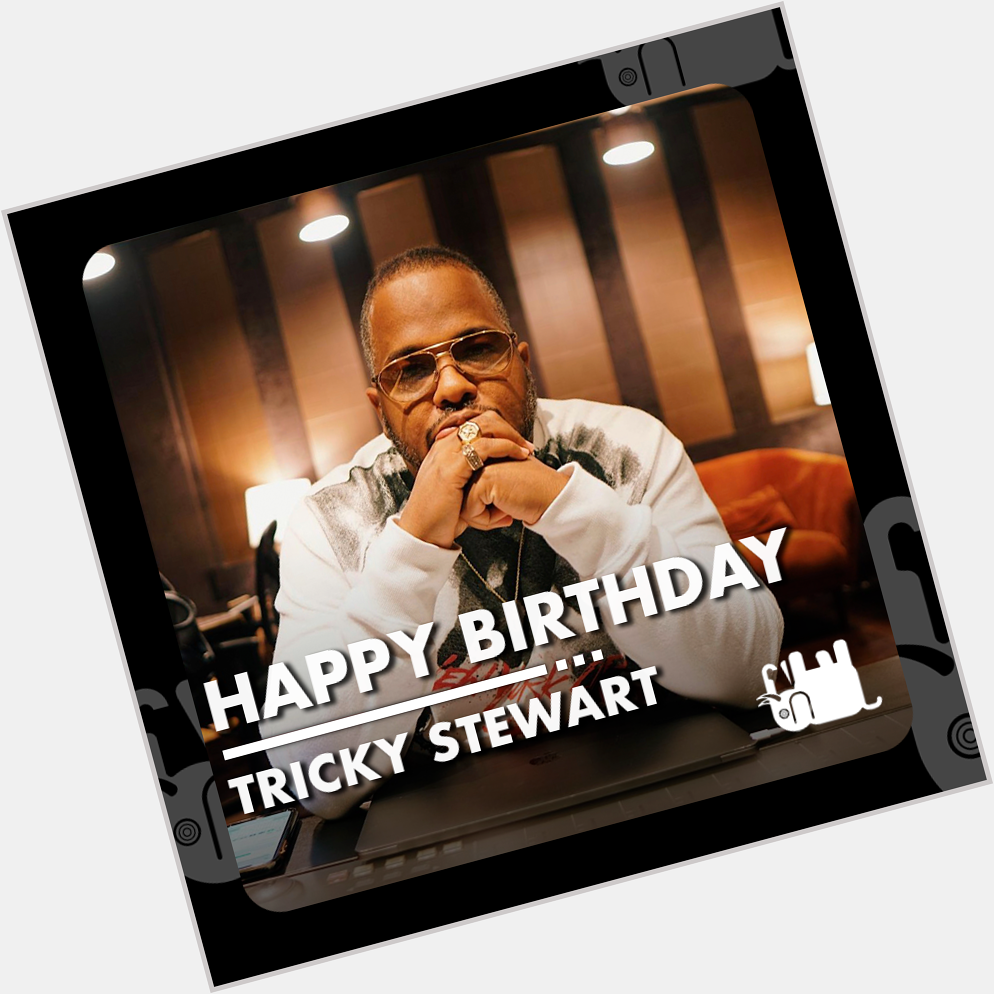 Uh, Oh! Mr Tricky Stewart, a true RnB rockstar! Always making the very best stuff happen! Happy birthday Tricky! 