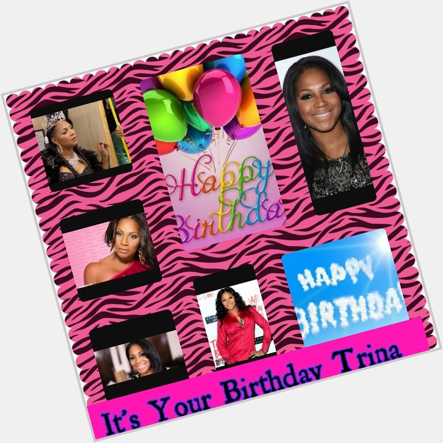 Happy Happy Birthday Trina Braxton love always   