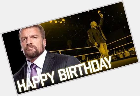  Happy BIRTHDAY Triple H
Are You Ready 