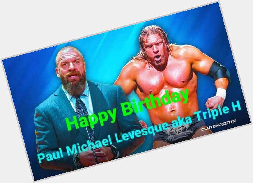 Happy 53rd Birthday Triple H          