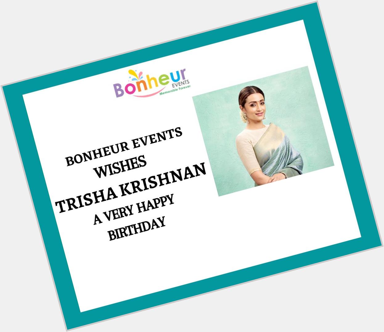 Bonheur Events Wishes Trisha Krishnan A Very Happy Birthday. 