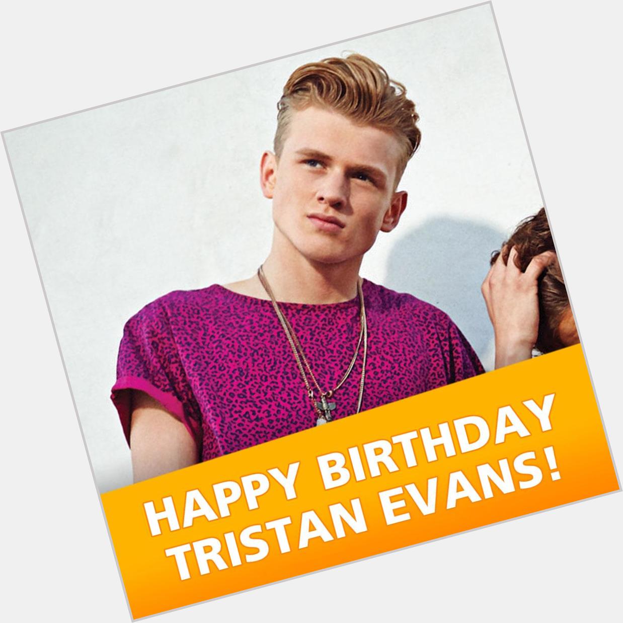 Happy Birthday to Tristan Evans from 