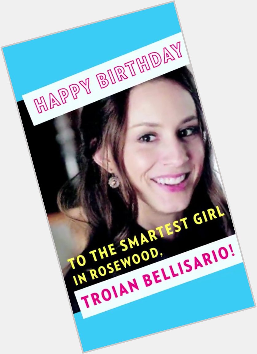Happy birthday miss Troian Bellisario!!       