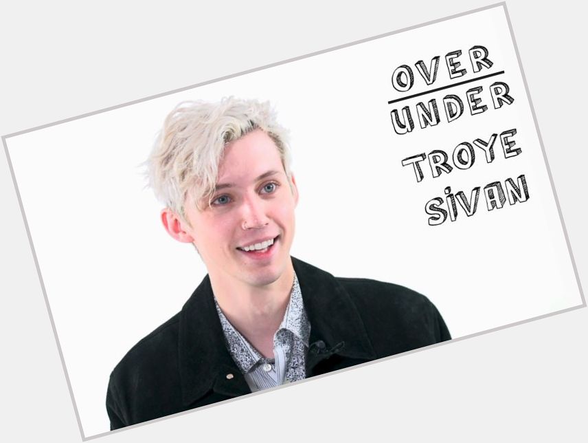 June 5:Happy 23rd birthday to singer,Troye Sivan(\"Happy Little Pill\")
 