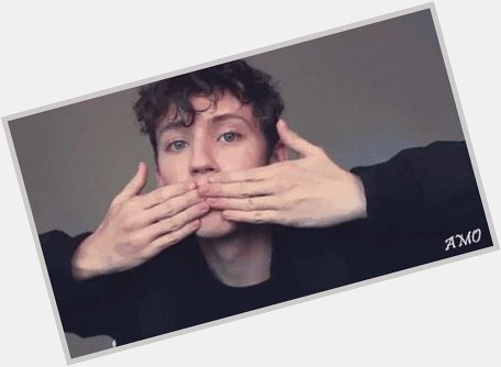  Happy birthday to my troye sivan I\m from China, and English is very bad. 