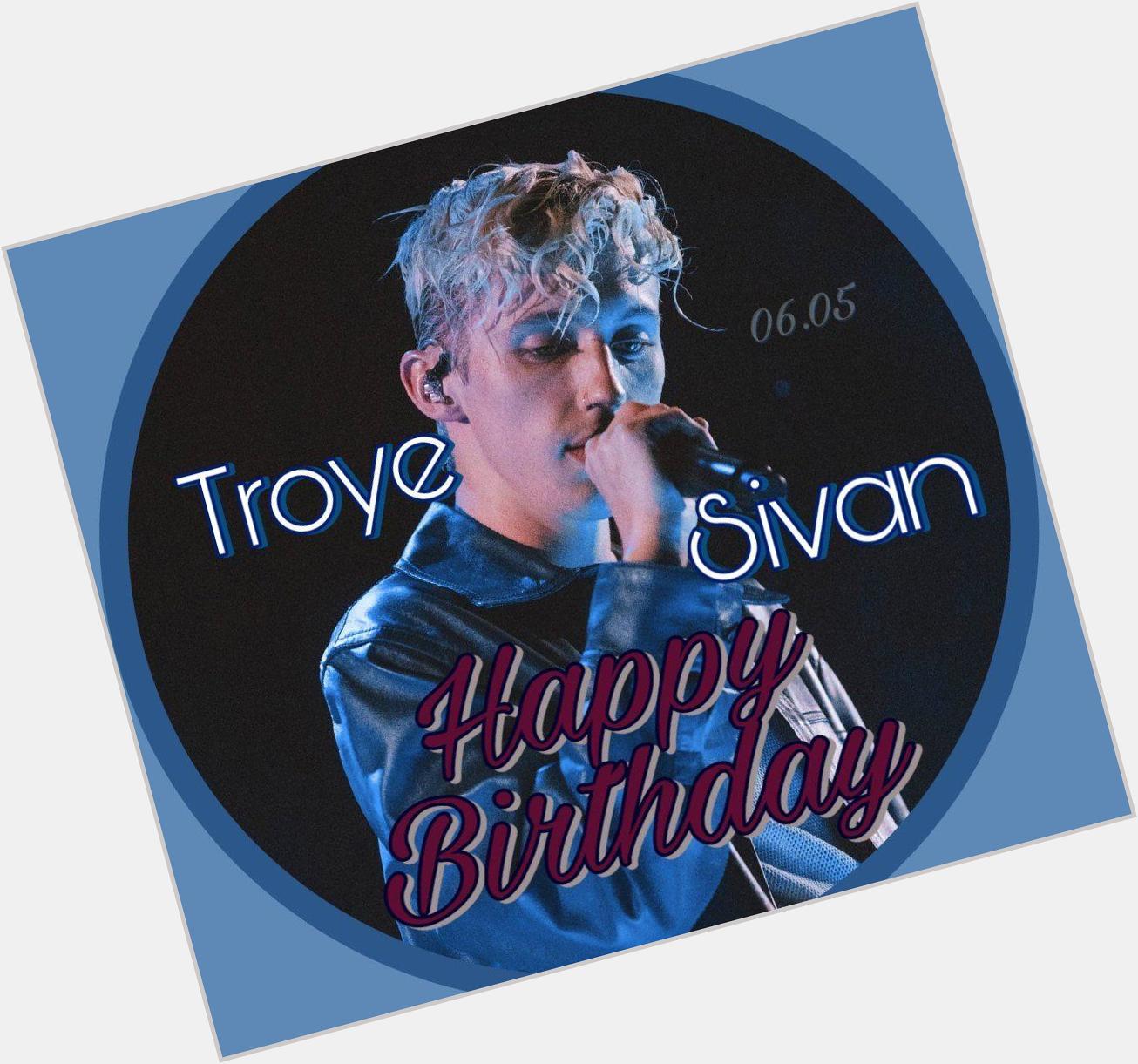 Happy birthday to Troye Sivan!!!                    I love you   cr. weibo 