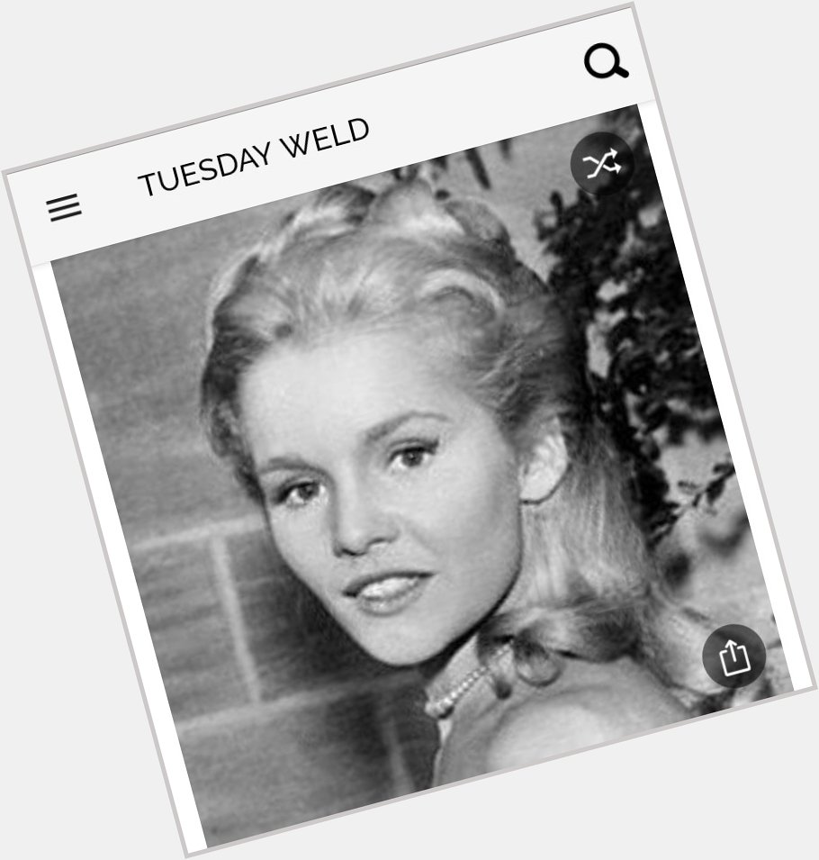 Happy birthday to this iconic actress.  Happy birthday to Tuesday Weld 