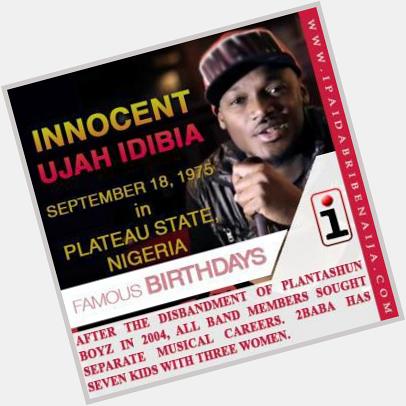 Happy Birthday Tuface Idibia. The only Naija hip hop artiste with 3 wives and 7 children!!! Kudos 2baba 