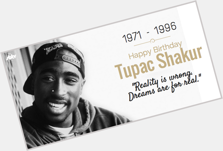 Happy Birthday to a legend. RIP Tupac Shakur. 