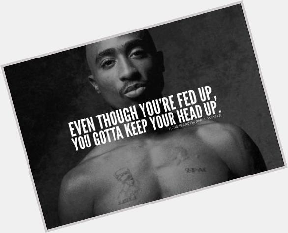 Happy birthday to this legend. Would have been 44 today. Rest in peace Tupac Shakur.    