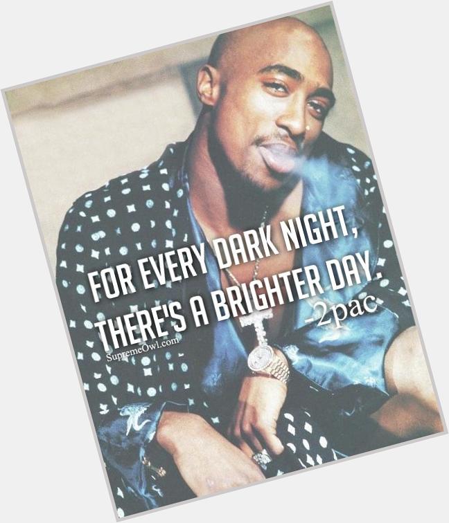 Wishing a happy birthday to a true rap God Tupac Shakur     