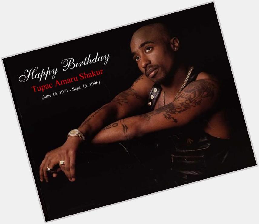 HAPPY BIRTHDAY  Tupac Shakur 