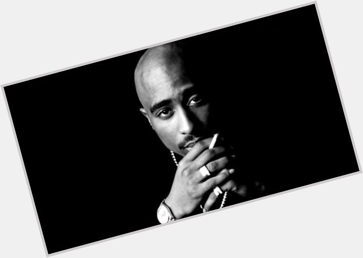 Happy birthday Tupac Shakur. Your legacy lives on. 