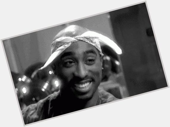 Happy Birthday to one of my favs, Tupac Shakur.   