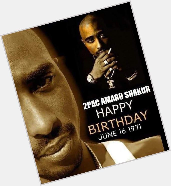  Happy birthday Tupac Shakur

June 16th 1971 