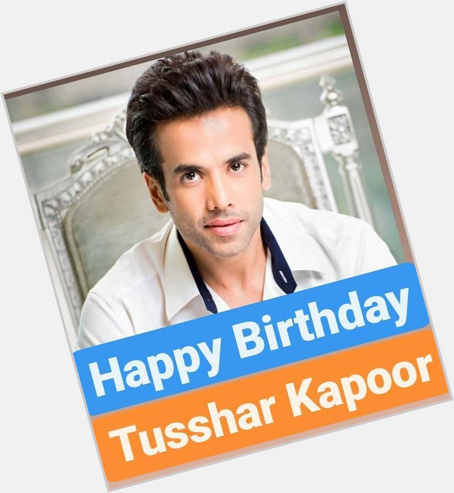 Happy Birthday 
Tusshar Kapoor   