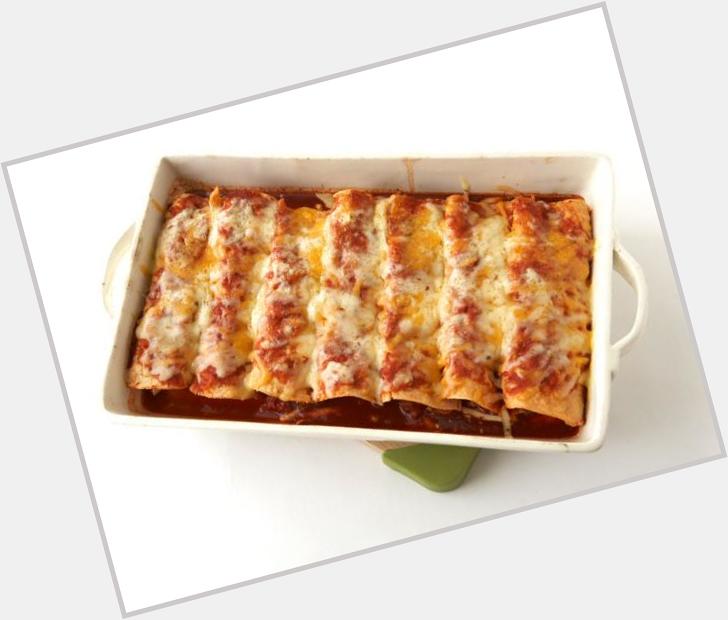 Happy birthday, Celebrate with his top-rated Chicken Enchiladas:  