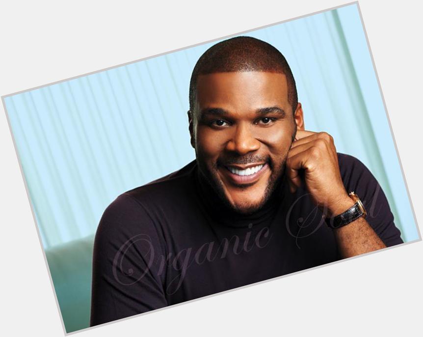 Happy Birthday from Organic Soul Actor, director and songwriter Tyler Perry is 46 