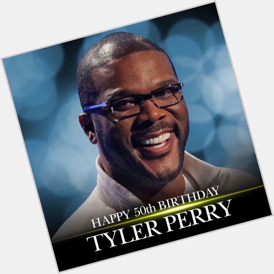 Happy 51st birthday to Tyler Perry!  