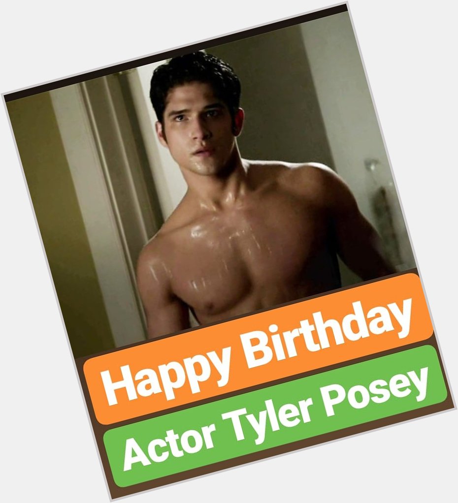 Happy birthday 
Tyler Posey  