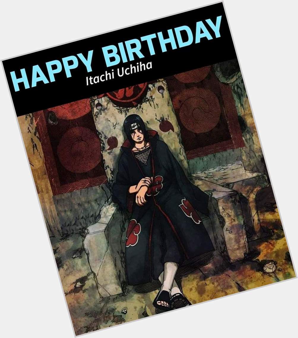 Happy Birthday genius. The hero of the shadows & God of Genjutsu  Uchiha Itachi.  