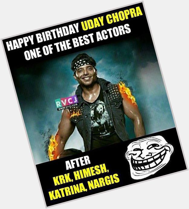 One of the Best Actor Happy Birthday Uday Chopra. 