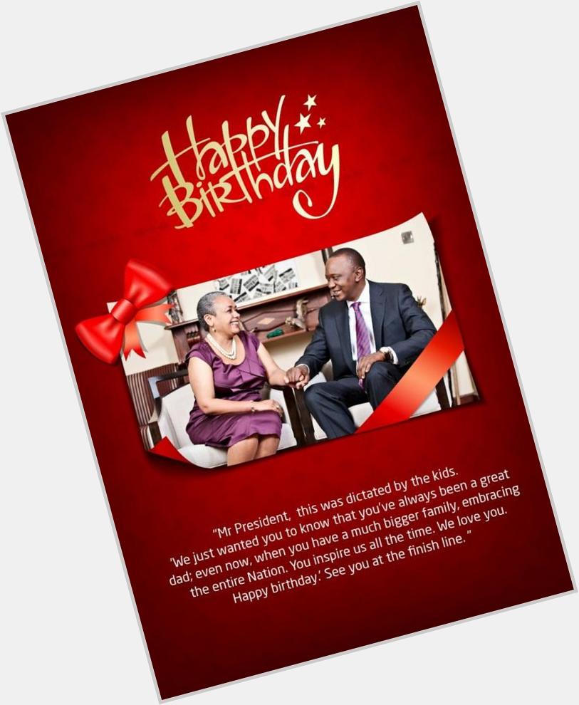 Happy birthday our President Mr Uhuru Kenyatta 