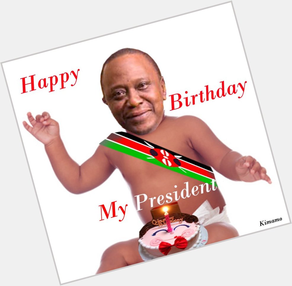 Happy Birthday President Uhuru Kenyatta 