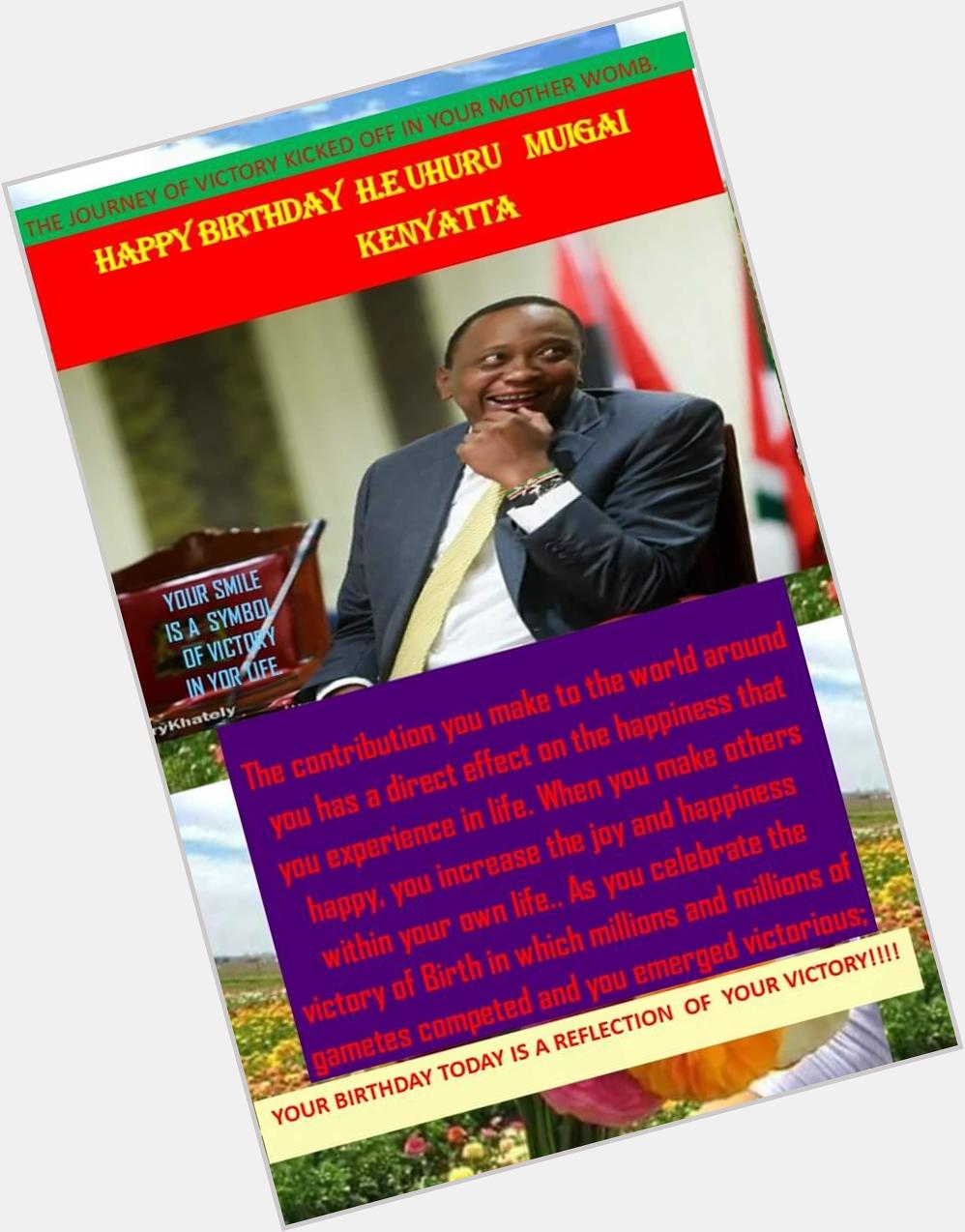 Happy Birthday H.E. Uhuru Kenyatta 