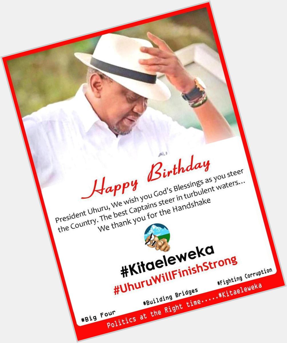 Happy birthday my dear President of this country Kenya UHURU KENYATTA 