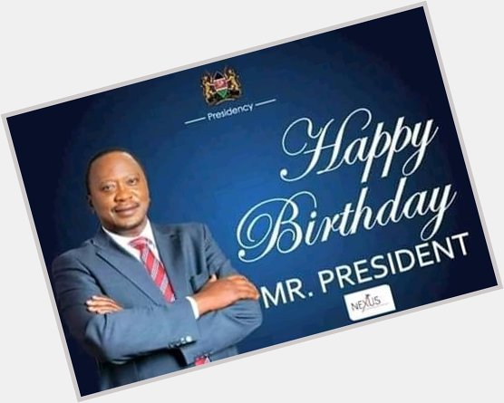 Happy birthday President Uhuru Kenyatta     